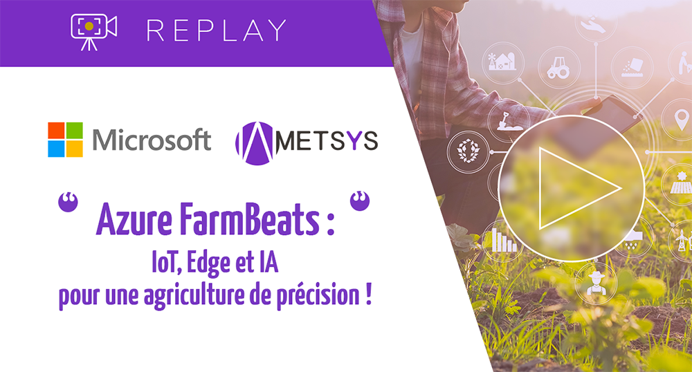 Metsys Azure Farmbeats Iot Edge Et Ia Pour Une Agriculture De Precision